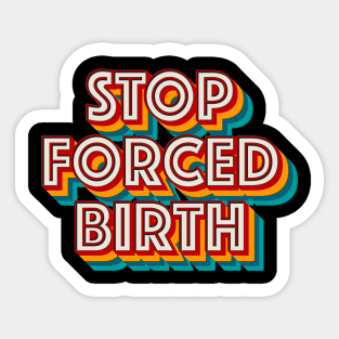 Stop Forced Birth Sticker